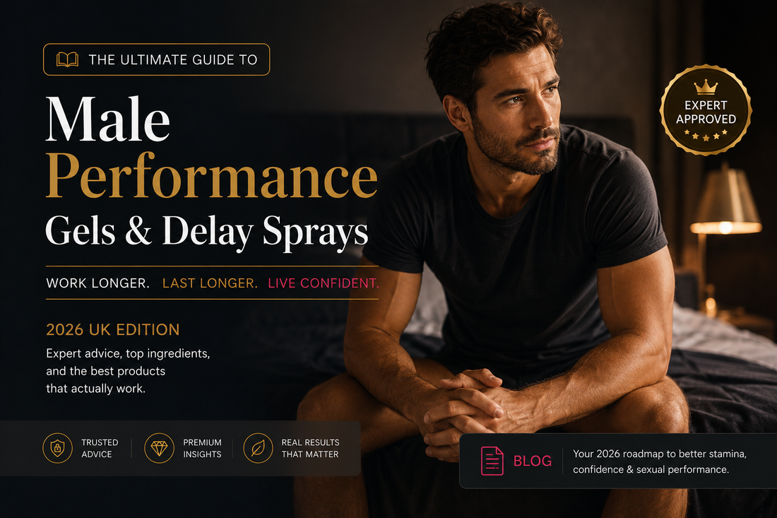 The Ultimate Guide to Male Performance Gels & Delay Sprays (2026 UK Edition)