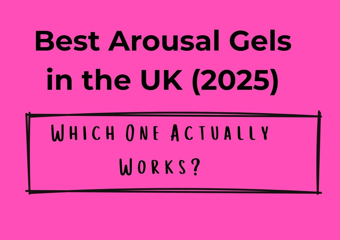 Best Arousal Gels in the UK (2025): Which One Actually Works?