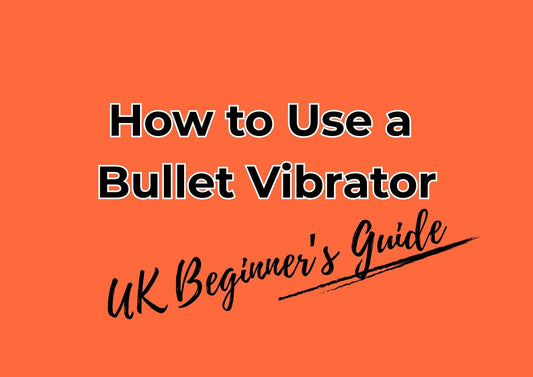 How to Use a  Bullet Vibrator UK beginner's guide